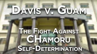 Davis v Guam  The Fight Against CHamoru SelfDetermination [upl. by Akired]