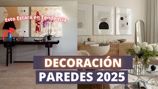 DECORACIÓN PAREDES 2025 ESTO ESTARÁ EN TENDENCIA [upl. by Priscella166]