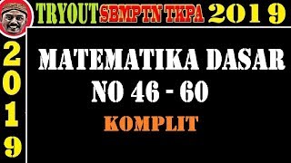 tryout UTBK SBMPTN 2019 TKPA  matematika dasar 46  60 komplit [upl. by Nairolf]