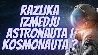 Koja je Razlika Između Astronauta i Kosmonauta [upl. by Aivalf248]