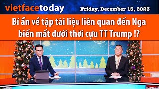 Vietface Today Bí ẩn về tập tài liệu liên quan đến Nga biến mất dưới thời cựu TT Trump  121523 [upl. by Carla504]