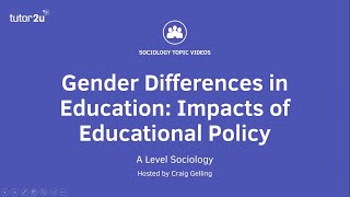 Gender Differences in Education  Impacts of Educational Policy  A Level Sociology [upl. by Hanako]