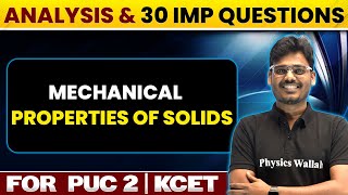 MECHANICAL PROPERTIES OF SOLIDS  KCET Super 30  Chapter Analysis amp 30 Questions  Physics  PUC 2 [upl. by Etteyniv664]