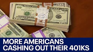 401k More Americans are cashing out their retirement funds [upl. by Robins235]