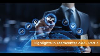 Highlights Teamcenter 2312  Part 3 [upl. by Alarise385]