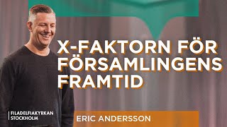 Xfaktorn för församlingens framtid  Eric Andersson  Gudstjänst [upl. by Kai733]