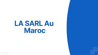 La société à responsabilité limitée au MarocSARL [upl. by Eiloj]