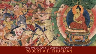 Who was Vimalakirti Robert AF Thurman  Buddhism Explained Force For Good [upl. by Edniya]