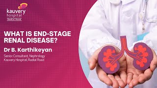 What is End Stage Renal Disease  Kauvery Hospital Radial Road [upl. by Thomasin]