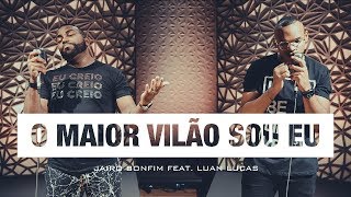 O Maior Vilão Sou Eu  Jairo Bonfim feat Luan Lucas TamuJuntoPraAdorar [upl. by Etteoj]