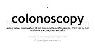 Pronunciation of Colonoscopy  Definition of Colonoscopy [upl. by Nerehs]