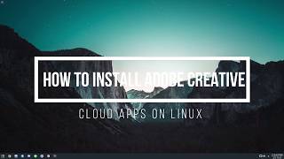 How To Install Adobe Creative Cloud Apps On Linux [upl. by Darya443]