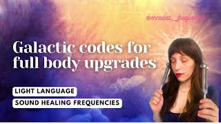 Light Language Powerful Galactic Codes For Upgrading  Sound Healing Frequencies [upl. by Supat42]