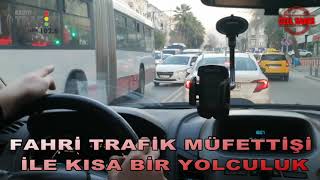 FAHRİ TRAFİK MÜFETTİŞİ İLE KISA BİR YOLCULUK [upl. by Iral769]