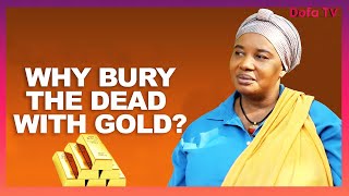 NATURE SERVANT  REASON WHY WE AFRICANS BURY THE DEAD WITH GOLD [upl. by Tibbitts]