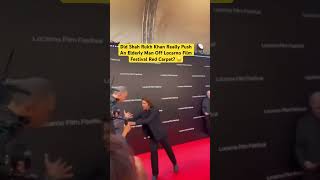 Did Shah Rukh Khan Really Push An Elderly Man Off Locarno Film Festival Red Carpet [upl. by Taylor629]