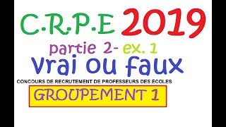 corrigé CRPE 2019 groupement 1 Maths partie 2 exercice 1 vrai ou faux [upl. by Kirchner318]