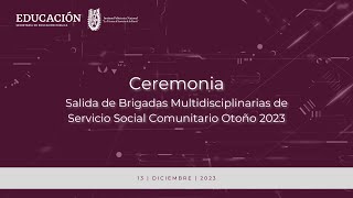 Ceremonia de salida de brigadas multidisciplinarias de servicio social comunitario Otoño 2023 [upl. by Bakeman628]