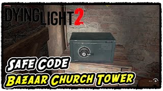 Dying Light 2 Bazaar Settlement Safe Code at the Church Tower Bazaar Safe Code [upl. by Roanna22]