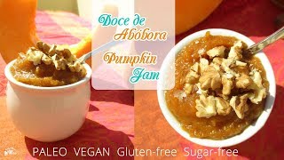 Doce de AbÃ³bora  Pumpkin Jam Paleo Vegan Glutenfree Sugarfree [upl. by Klemm331]