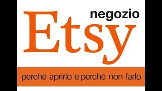 negozio Etsy perché aprirlo e perché non farlo [upl. by Margarete]