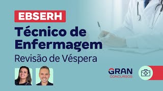 Concurso EBSERH  Técnico de Enfermagem Revisão de Véspera [upl. by Rama689]