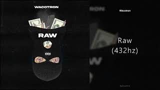 Wacotron  Raw 432hz [upl. by Towill]