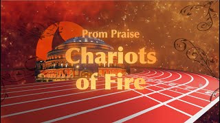 Prom Praise Chariots of Fire Live from Londons Royal Albert Hall [upl. by Anela]