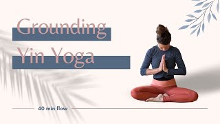 Grounding Yin Yoga Sequence 40 min [upl. by Naihs]