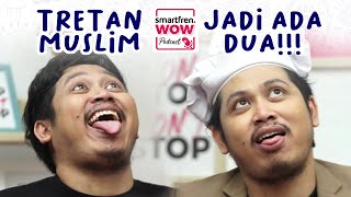 smartfren WOW Podcast  Tretan Muslim Aman VS Tretan Muslim Tidak Aman Eps Curhatan Host [upl. by Alahs490]