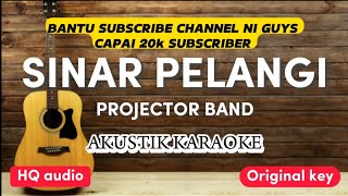 Sinar Pelangi  Projector Band  Akustik karaoke  original key  gitar  piano [upl. by Aira560]