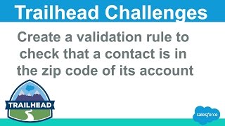 Create a validation rule to check that a contact is in the zip code of its account  Salesforce [upl. by Wallinga803]