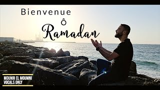 Bienvenue Ô Ramadan  Clip vidéo  Anachid Français  Vocals Only  Mounir El Moumni [upl. by Nus]