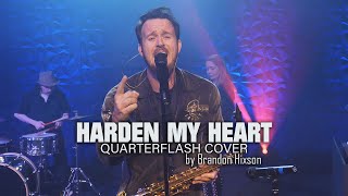 Harden My Heart Quarterflash Cover Brandon Hixson  Official Video [upl. by Inanaup40]