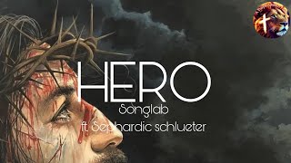 HERO  Songlab ft Seph Schlueter Lyric Video [upl. by Yousuf]