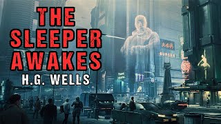 SciFi Audiobook quotThe Sleeper Awakesquot  Dystopian Story  HG Wells [upl. by Aletsirc623]