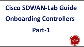 Cisco SDWAN Onboarding Controllers Part 1 [upl. by Cecilius]