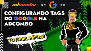 Configurando Tags do Google na AdCombo 🚀  Tutorial Rápido [upl. by Russian]