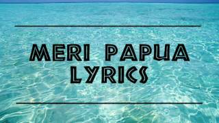 Dezine  Meri Papua LYRICS [upl. by Fiorenza]