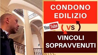 Condono edilizio e vincoli sopravvenuti successivamente [upl. by Olia]