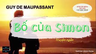 Bố của Simon Guy De Maupassant Pháp Truyện ngắn chọn lọc quynhphuong audio audiobook [upl. by Llerehc]