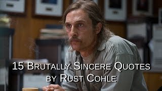 15 Brutally Sincere Quotes by Rust Cohle [upl. by Adnac77]