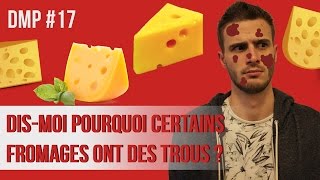 Dismoi pourquoi certains fromages ont des trous  DMP 17 [upl. by Anirtep]