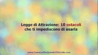 Legge di Attrazione 10 ostacoli che ti impediscono di usarla [upl. by Alihet]