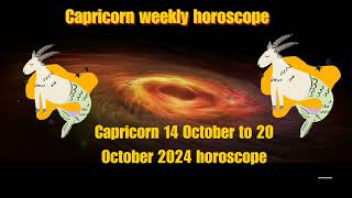 Capricorn 14 October to 20 October 2024 horoscopeCapricorn weekly predictionsCapricorn weekly [upl. by Nobile915]