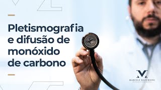 Pletismografia e difusão de monóxido de carbono  Dr Marcelo Macchione [upl. by Adnohsak]