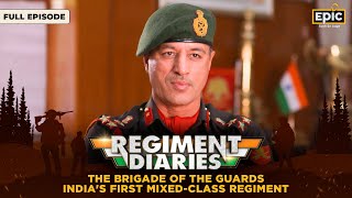 Brigade Of The Guards Indias 1st MixedClass Regiment Regiment Diaries Indian Army Full Episode [upl. by Ateekal799]