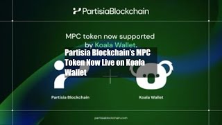 Partisia Blockchain’s MPC Token Now Live on Koala Wallet [upl. by Ecnerrat]