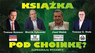 KSIĄŻKA POD CHOINKĘ Zapraszają wydawcy Józef Białek Marcin Dybowski Tomasz Sommer Tomasz Stala [upl. by Sholley294]