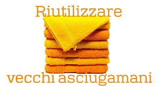 6 idee brillanti per RIUTILIZZARE ASCIUGAMANI VECCHI 2020 riciclo creativo tutorial 98 [upl. by Paul]